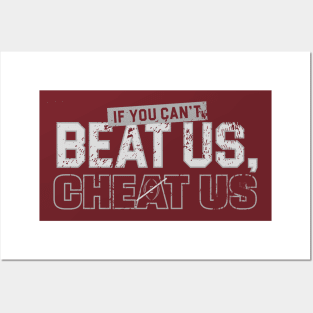 If-You-Can't=Beat-Us-Cheat-Us Posters and Art